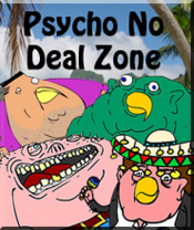 Psycho No Deal Zone